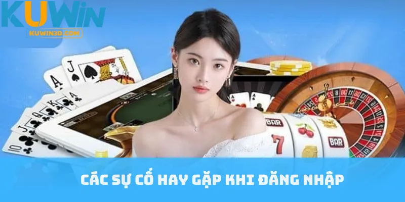 Các sự cố hay gặp khi đăng nhập