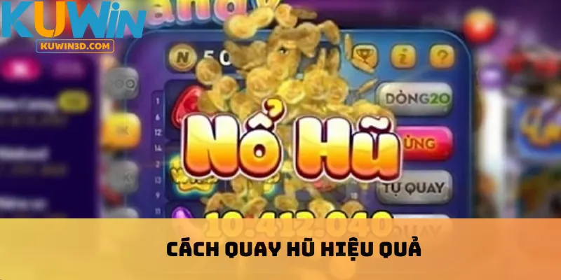 Cách quay hũ hiệu quả