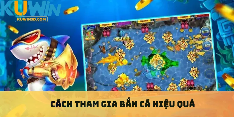 Cách tham gia bắn cá hiệu quả