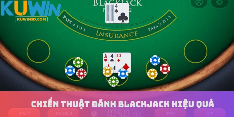 Chiến thuật đánh Blackjack hiệu quả