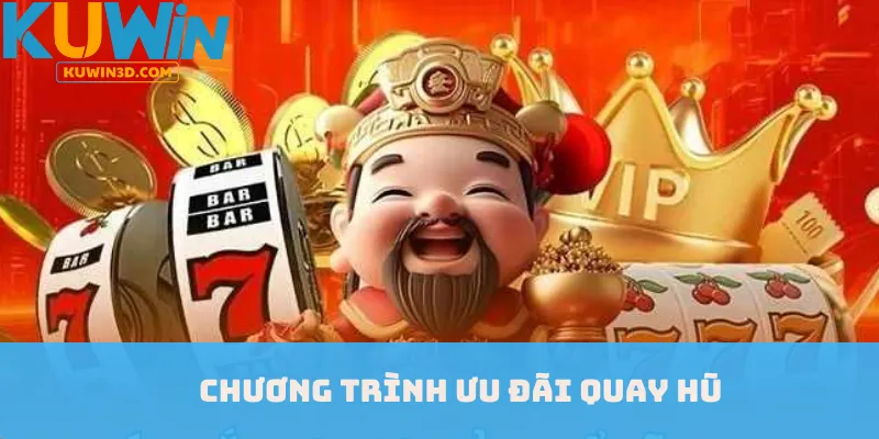 Chương trình ưu đãi quay hũ