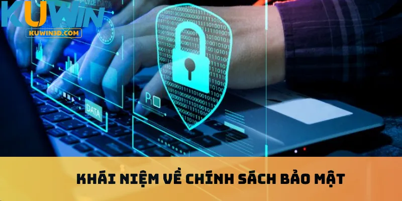 Khái niệm về chính sách bảo mật