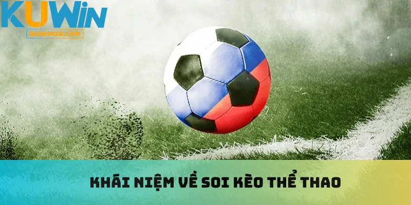 Khái niệm về soi kèo thể thao
