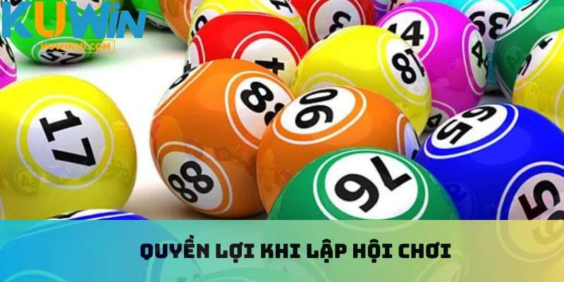 Quyền lợi khi lập hội chơi