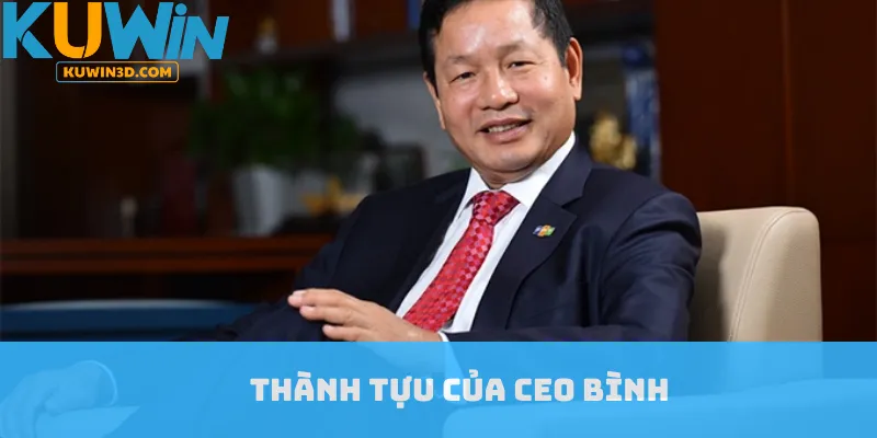 Thành tựu của CEO Bình
