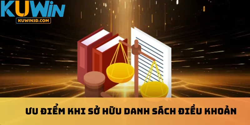 Ưu điểm khi sở hữu danh sách điều khoản